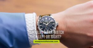 Should I Wear Watch on Left or Right