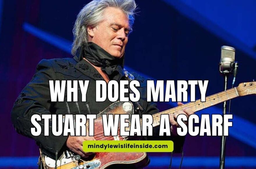 Why Does Marty Stuart Wear a Scarf