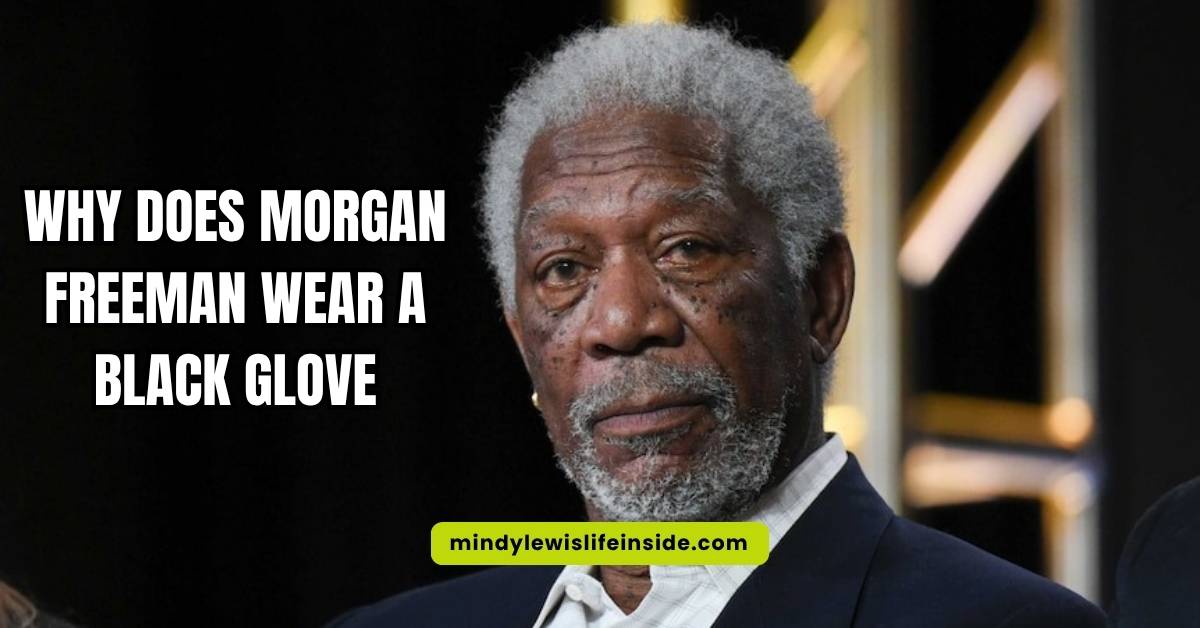 Why Does Morgan Freeman Wear a Black Glove