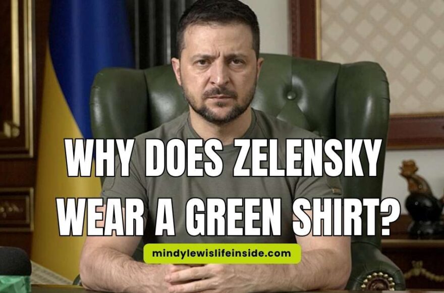 Why Does Zelensky Wear a Green Shirt