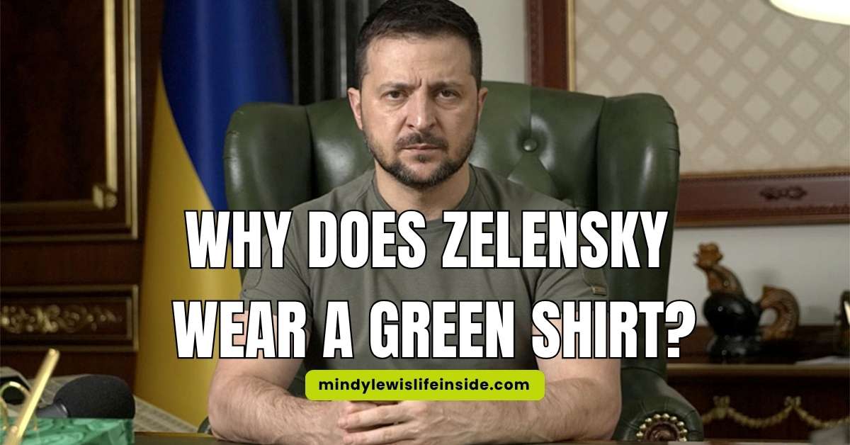 Why Does Zelensky Wear a Green Shirt