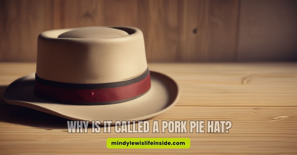 Why Is It Called a Pork Pie Hat