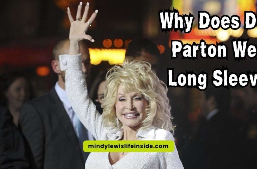 Dolly Parton wearing long sleeves, highlighting her unique fashion choices and personal style.