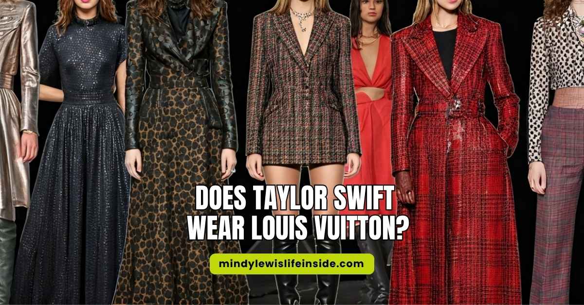 Does Taylor Swift Wear Louis Vuitton