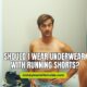 Should I Wear Underwear with Running Shorts