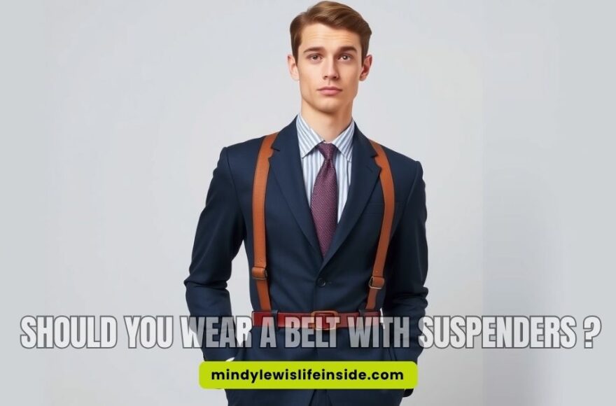 Do You Wear a Belt With Suspenders