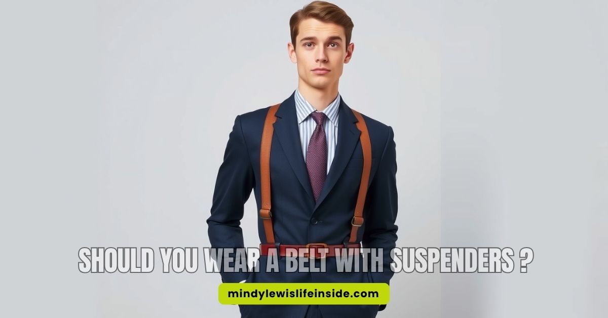 Do You Wear a Belt With Suspenders