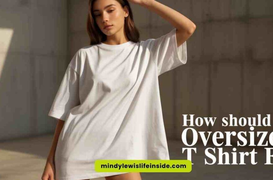 How Should an Oversized T Shirt Fit