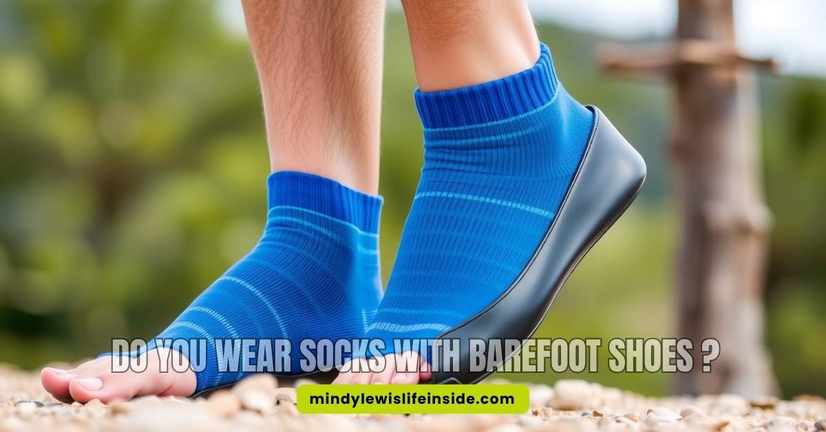 Blue socks are paired with black barefoot shoes on a pebble path. Text reads, "Do you wear socks with barefoot shoes?" The background is blurred greenery.